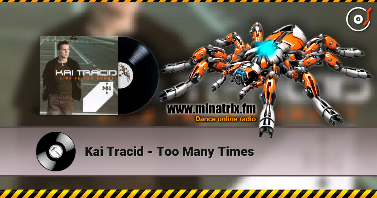 Kai Tracid - Too Many Times жоғары сапада онлайн тыңдау | Minatrix.FM