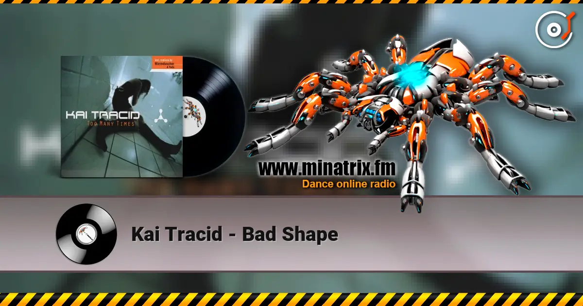Kai Tracid - Bad Shape жоғары сапада онлайн тыңдау | Minatrix.FM