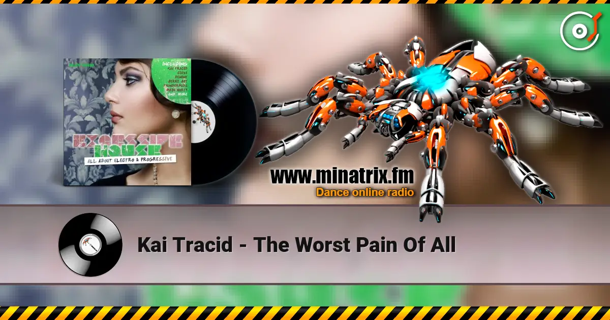 Kai Tracid - The Worst Pain Of All жоғары сапада онлайн тыңдау | Minatrix.FM