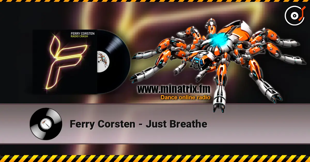 Ferry Corsten - Just Breathe жоғары сапада онлайн тыңдау | Minatrix.FM