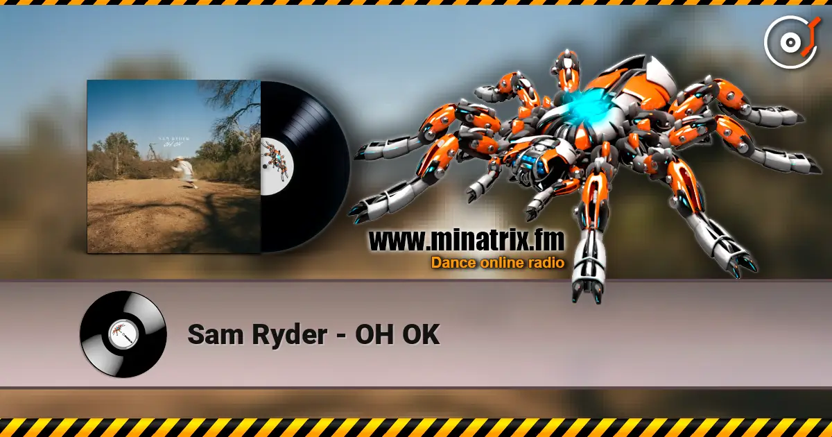 Sam Ryder - OH OK жоғары сапада онлайн тыңдау | Minatrix.FM