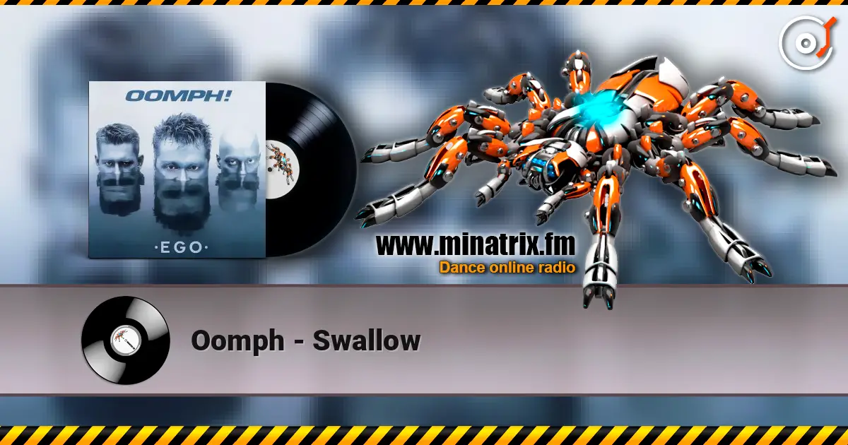Oomph - Swallow жоғары сапада онлайн тыңдау | Minatrix.FM