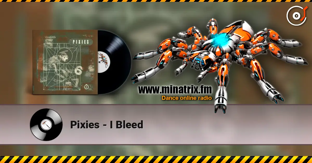 Pixies - I Bleed жоғары сапада онлайн тыңдау | Minatrix.FM