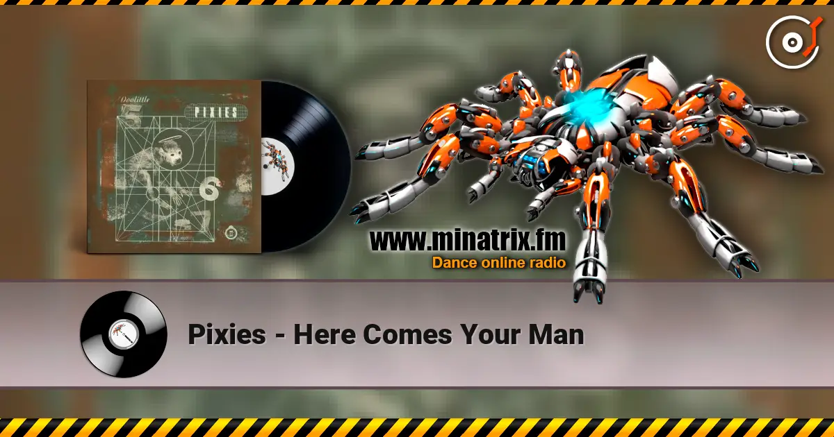 Pixies - Here Comes Your Man жоғары сапада онлайн тыңдау | Minatrix.FM