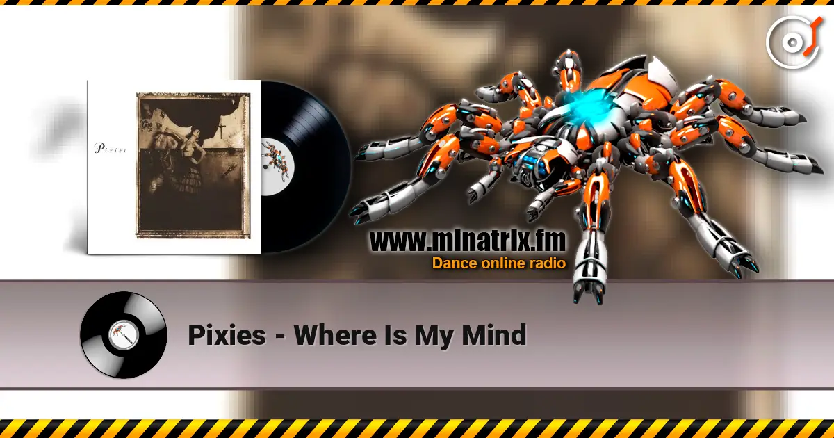 Pixies - Where Is My Mind жоғары сапада онлайн тыңдау | Minatrix.FM