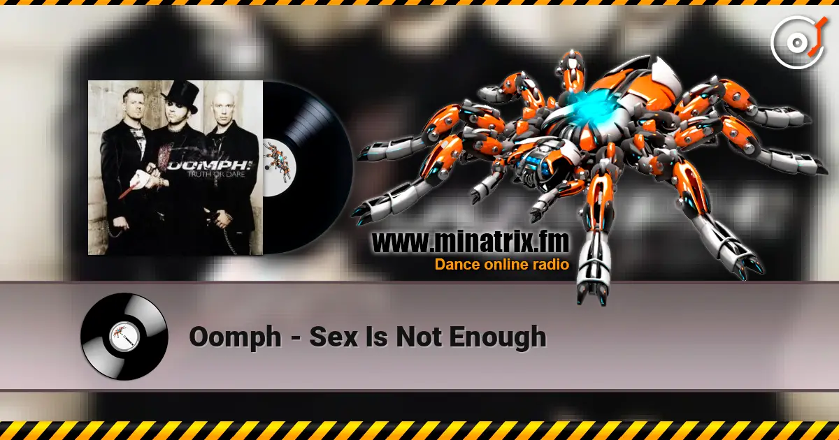Oomph - Sex Is Not Enough жоғары сапада онлайн тыңдау | Minatrix.FM