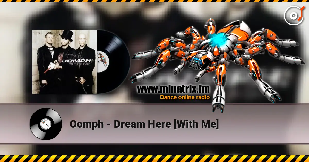 Oomph - Dream Here [With Me] жоғары сапада онлайн тыңдау | Minatrix.FM