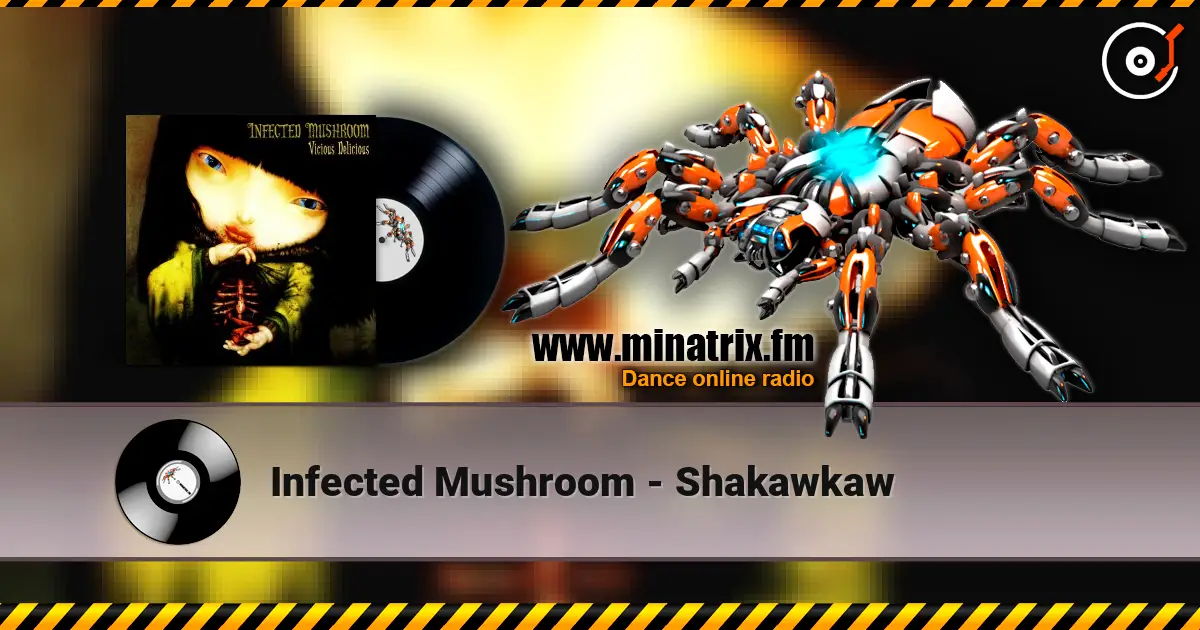 Infected Mushroom - Shakawkaw жоғары сапада онлайн тыңдау | Minatrix.FM