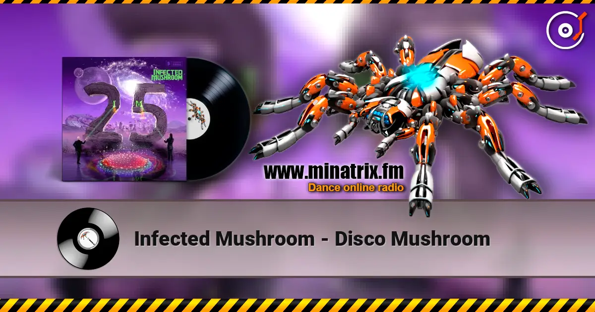 Infected Mushroom - Disco Mushroom жоғары сапада онлайн тыңдау | Minatrix.FM