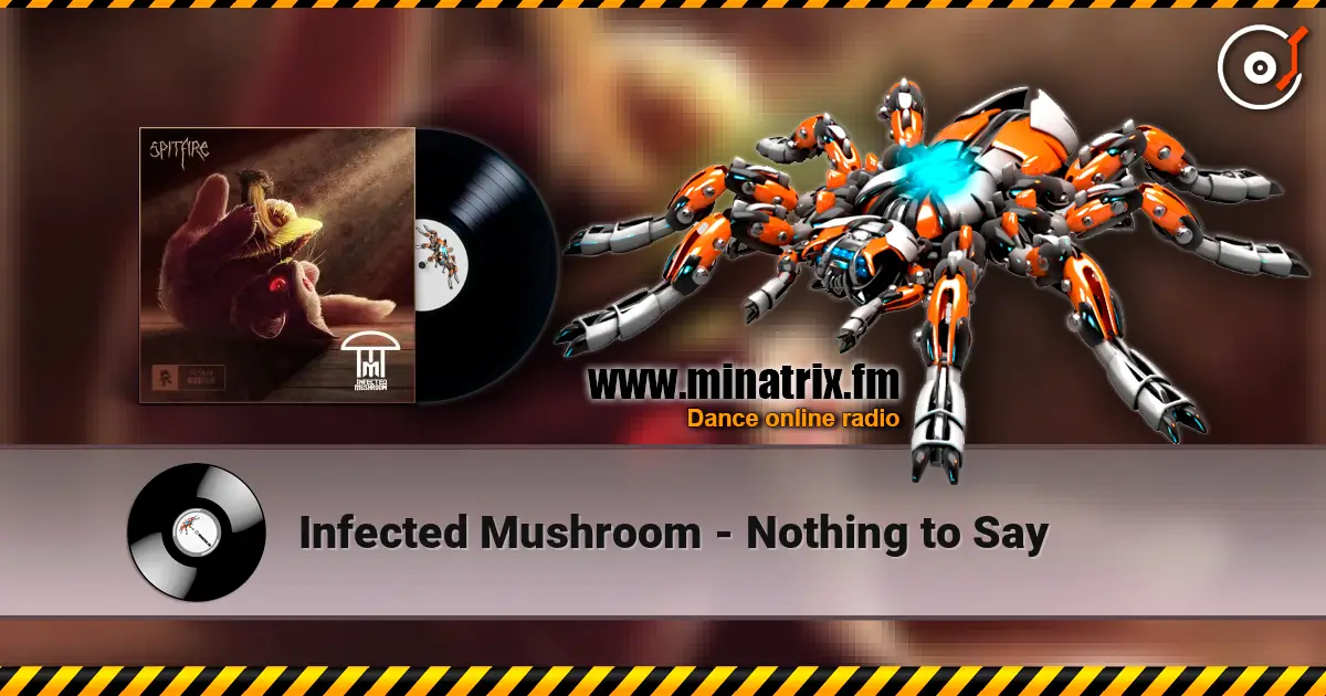 Infected Mushroom - Nothing to Say жоғары сапада онлайн тыңдау | Minatrix.FM