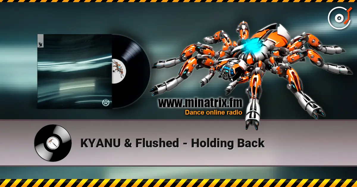 KYANU & Flushed - Holding Back жоғары сапада онлайн тыңдау | Minatrix.FM