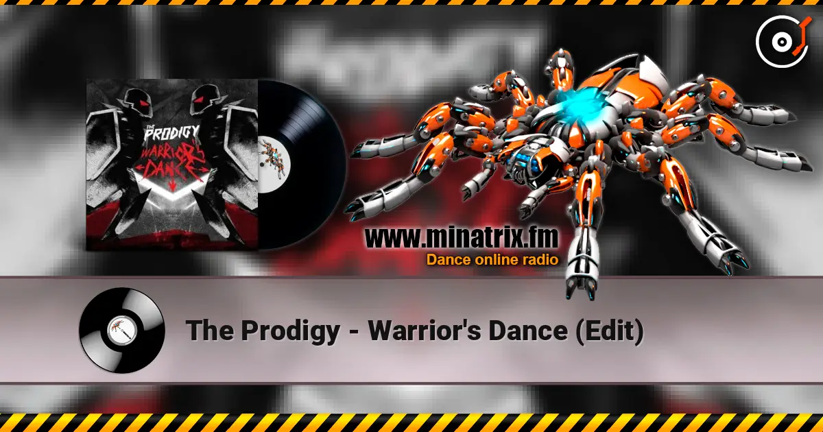 The Prodigy - Warrior's Dance (Edit) жоғары сапада онлайн тыңдау | Minatrix.FM