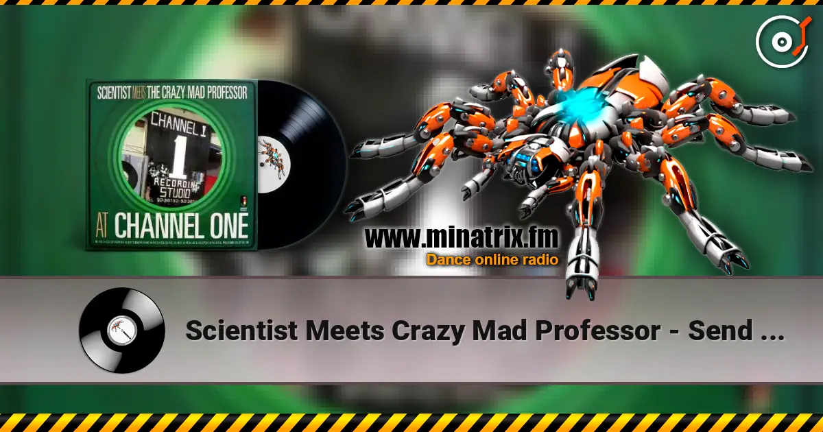Scientist Meets Crazy Mad Professor - Send them dub жоғары сапада онлайн тыңдау | Minatrix.FM
