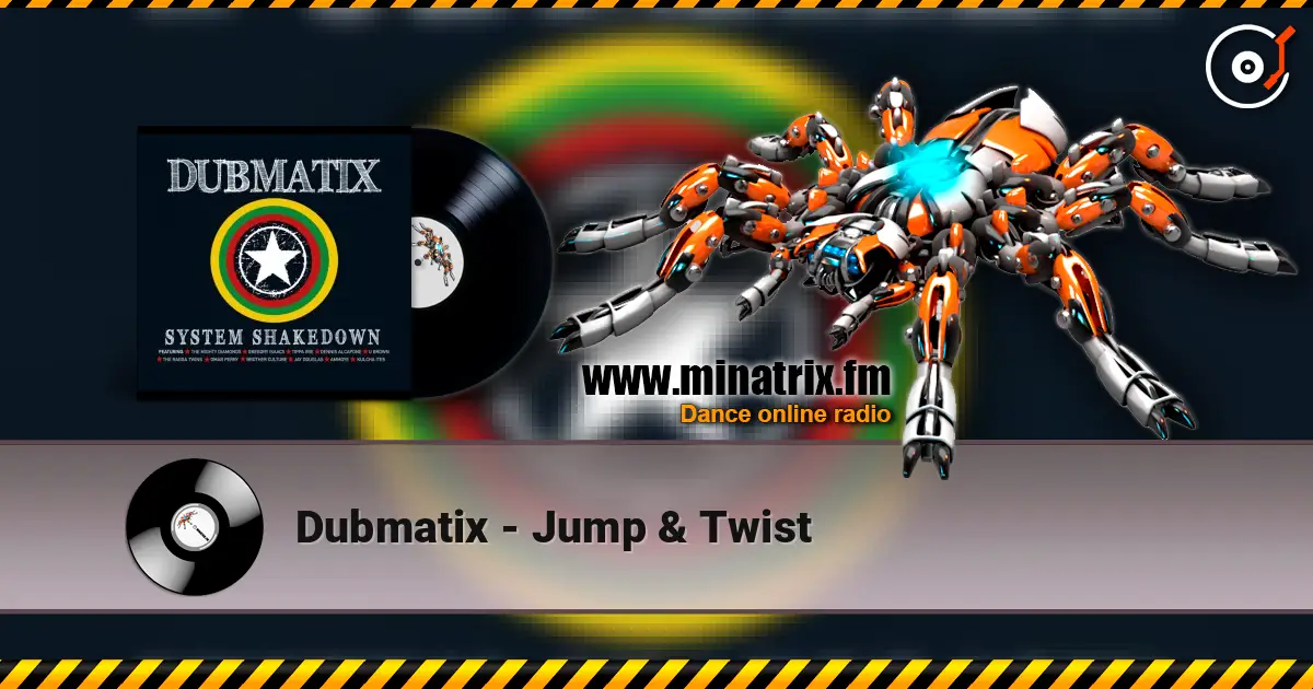 Dubmatix - Jump & Twist жоғары сапада онлайн тыңдау | Minatrix.FM