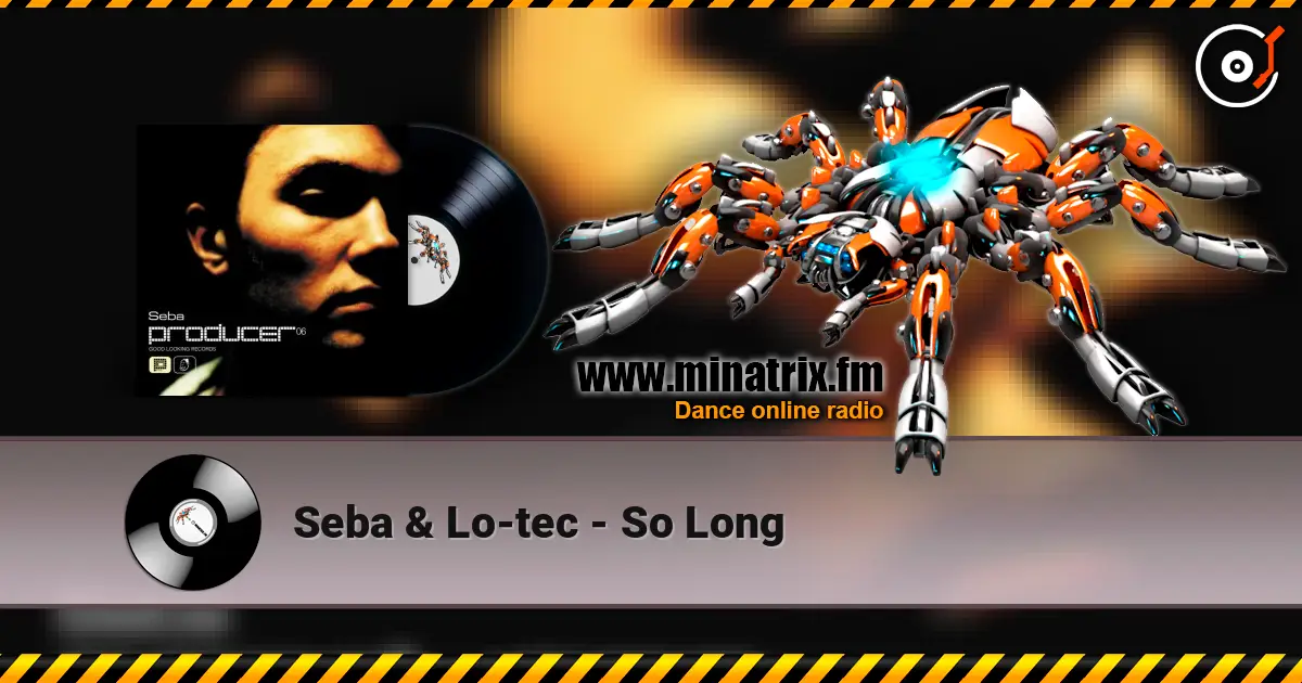 Seba & Lo-tec - So Long жоғары сапада онлайн тыңдау | Minatrix.FM