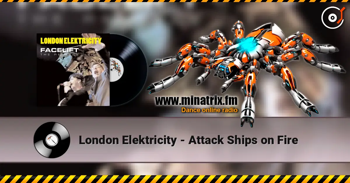 London Elektricity - Attack Ships on Fire жоғары сапада онлайн тыңдау | Minatrix.FM