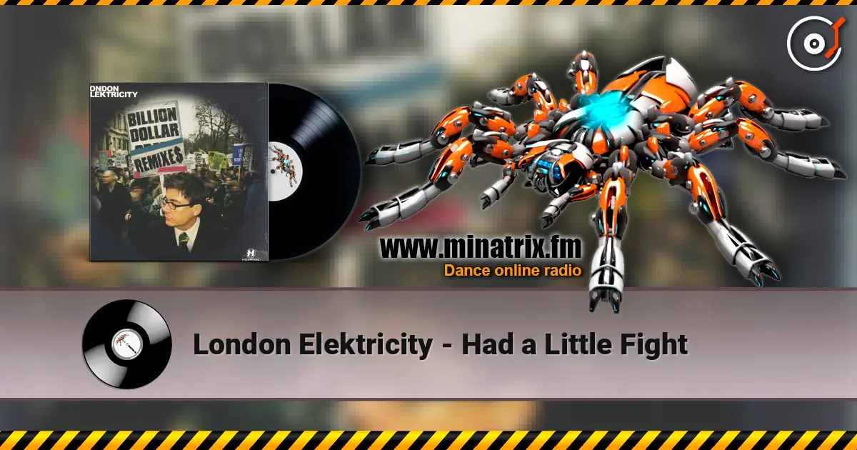 London Elektricity - Had a Little Fight жоғары сапада онлайн тыңдау | Minatrix.FM