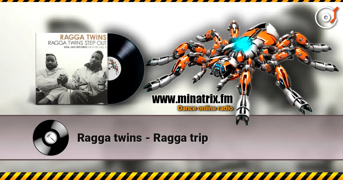 Ragga twins - Ragga trip жоғары сапада онлайн тыңдау | Minatrix.FM