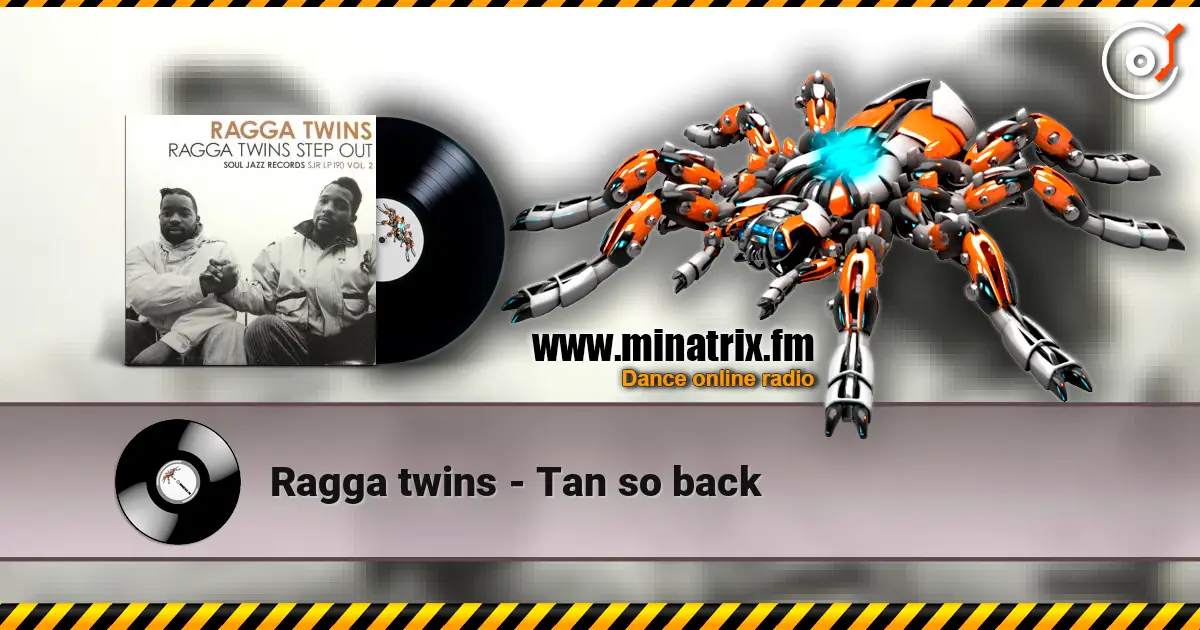 Ragga twins - Tan so back жоғары сапада онлайн тыңдау | Minatrix.FM