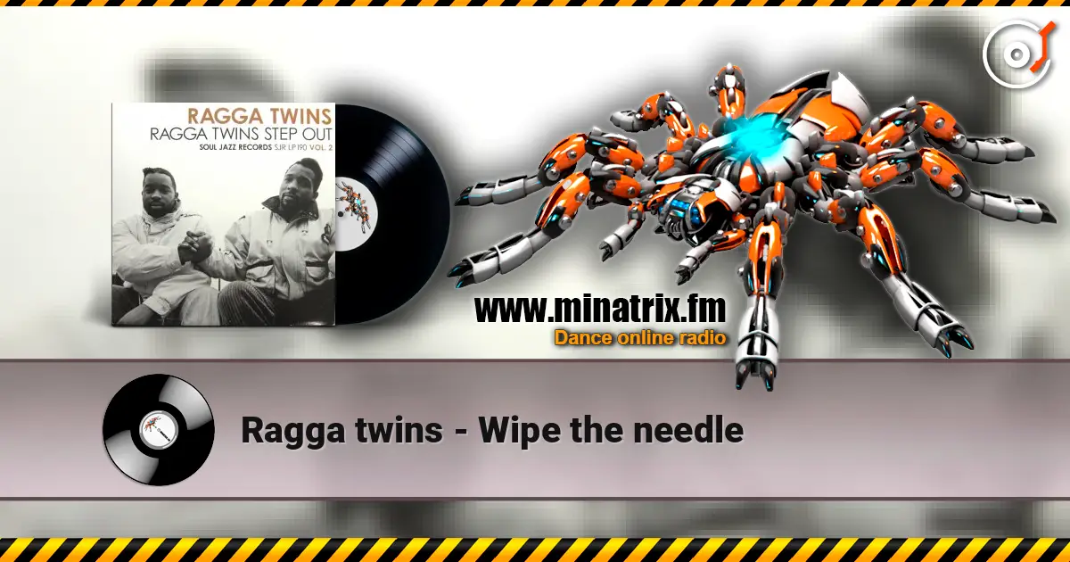 Ragga twins - Wipe the needle жоғары сапада онлайн тыңдау | Minatrix.FM