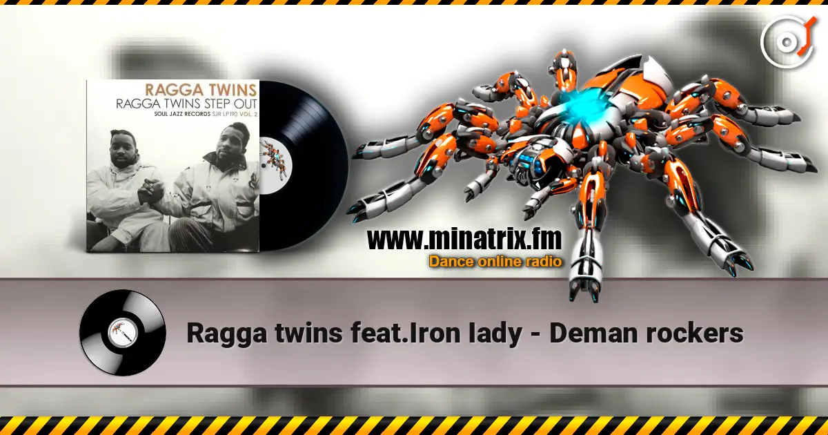 Ragga twins feat.Iron Iady - Deman rockers жоғары сапада онлайн тыңдау | Minatrix.FM