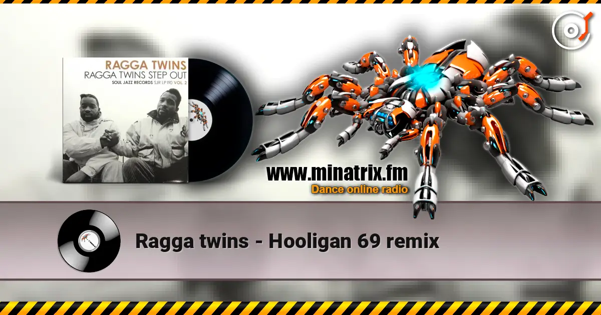Ragga twins - Hooligan 69 remix жоғары сапада онлайн тыңдау | Minatrix.FM