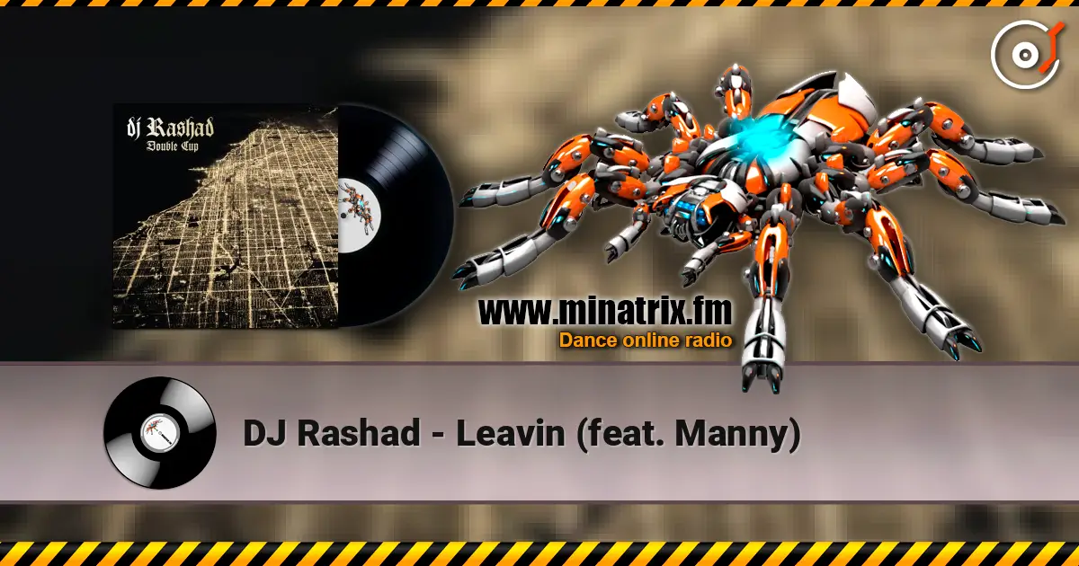 DJ Rashad - Leavin (feat. Manny) жоғары сапада онлайн тыңдау | Minatrix.FM