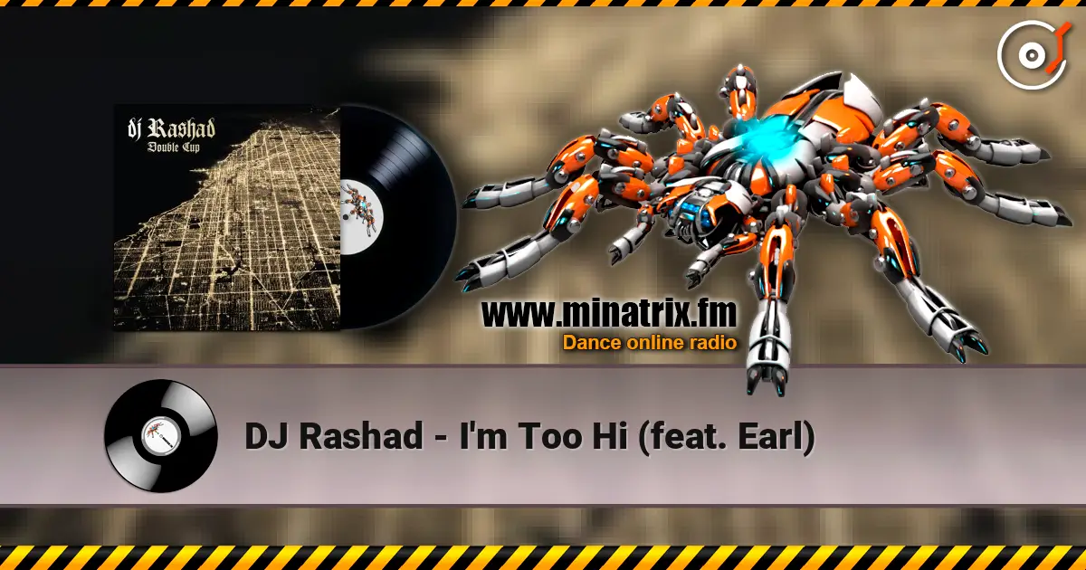 DJ Rashad - I'm Too Hi (feat. Earl) жоғары сапада онлайн тыңдау | Minatrix.FM