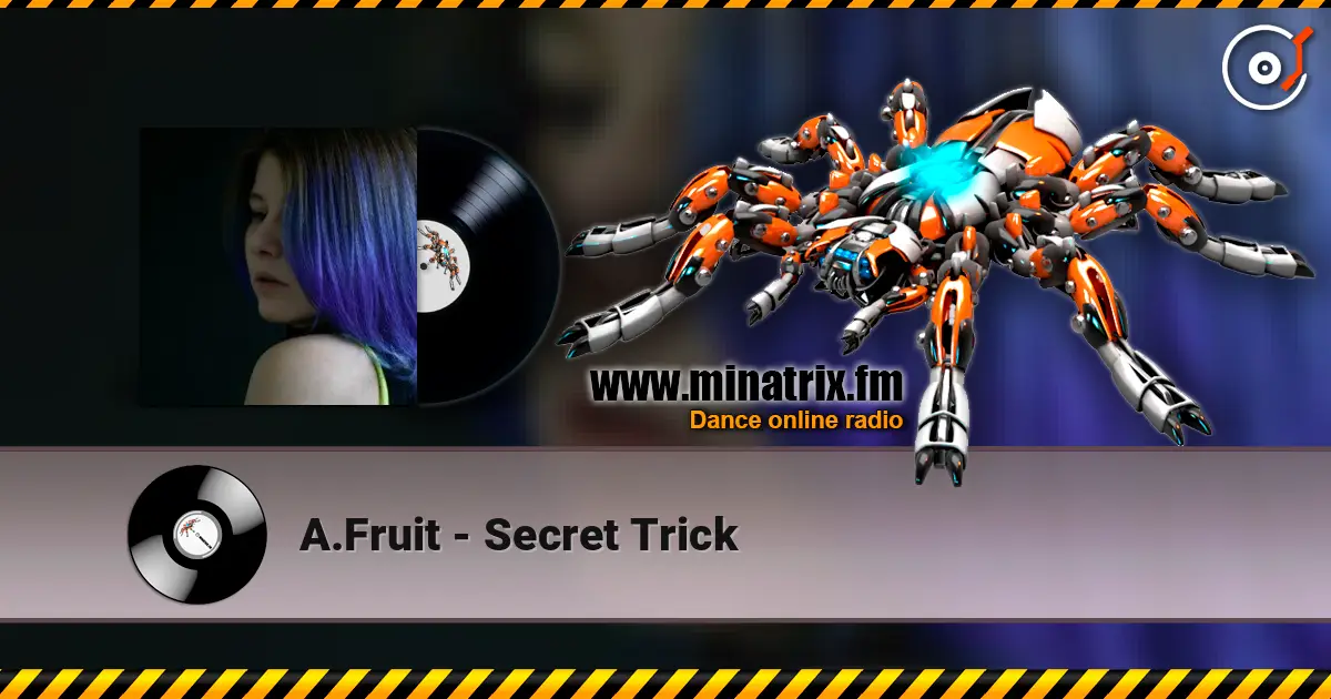 A.Fruit - Secret Trick жоғары сапада онлайн тыңдау | Minatrix.FM
