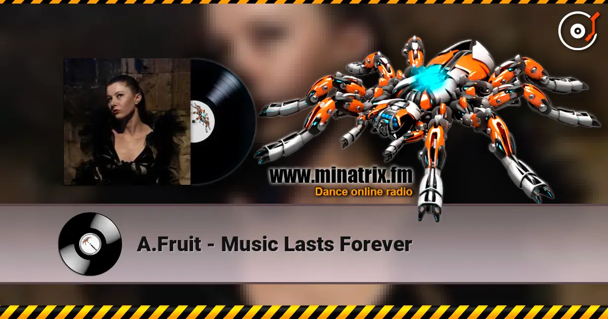 A.Fruit - Music Lasts Forever жоғары сапада онлайн тыңдау | Minatrix.FM