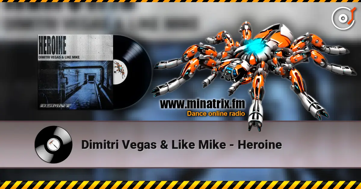 Dimitri Vegas & Like Mike - Heroine жоғары сапада онлайн тыңдау | Minatrix.FM