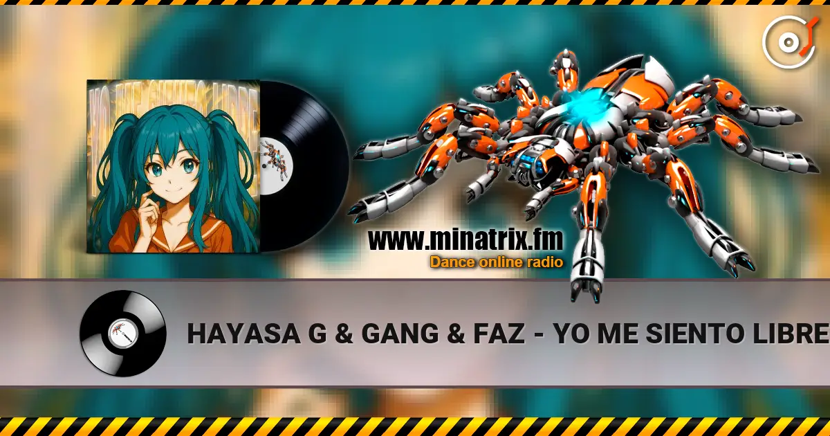 HAYASA G & GANG & FAZ - YO ME SIENTO LIBRE жоғары сапада онлайн тыңдау | Minatrix.FM