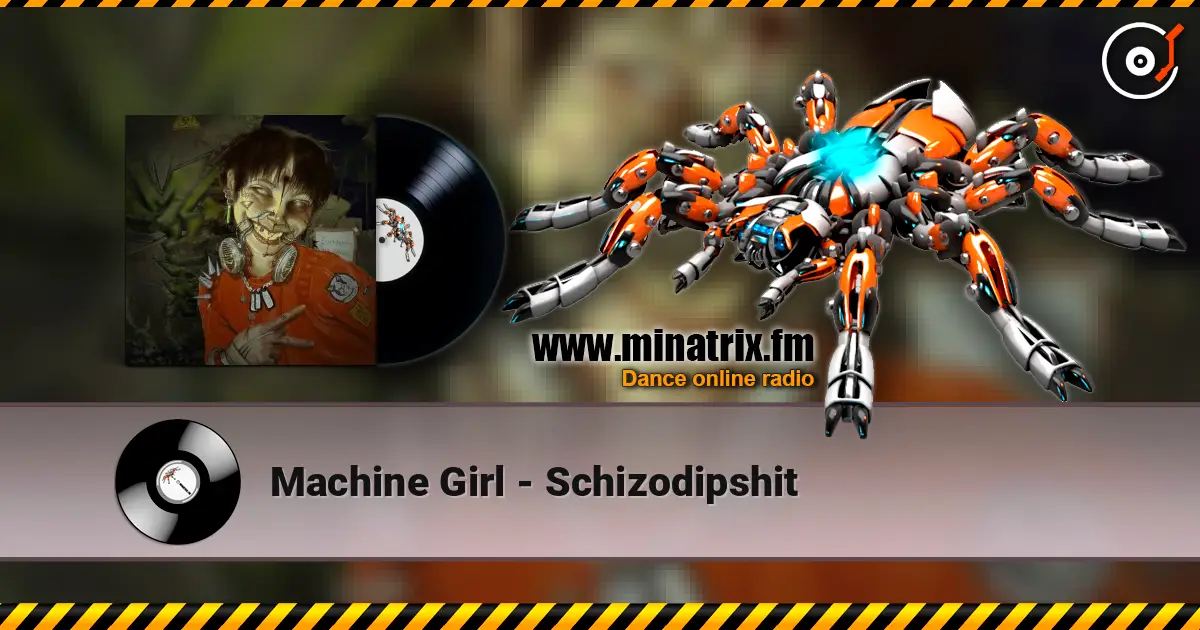 Machine Girl - Schizodipshit жоғары сапада онлайн тыңдау | Minatrix.FM