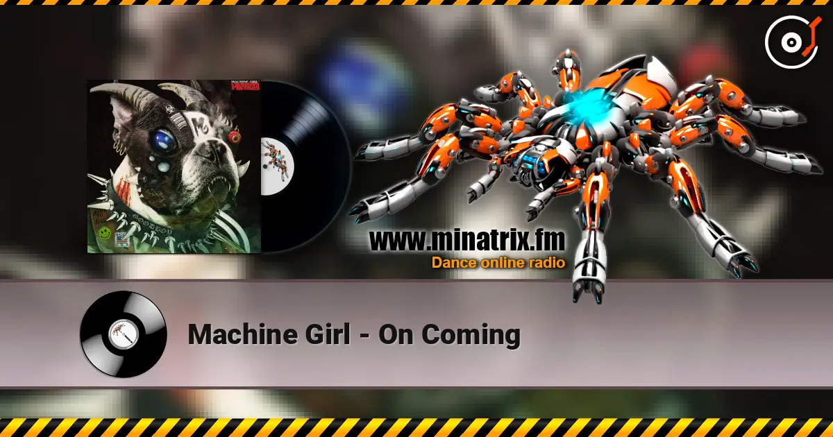 Machine Girl - On Coming жоғары сапада онлайн тыңдау | Minatrix.FM