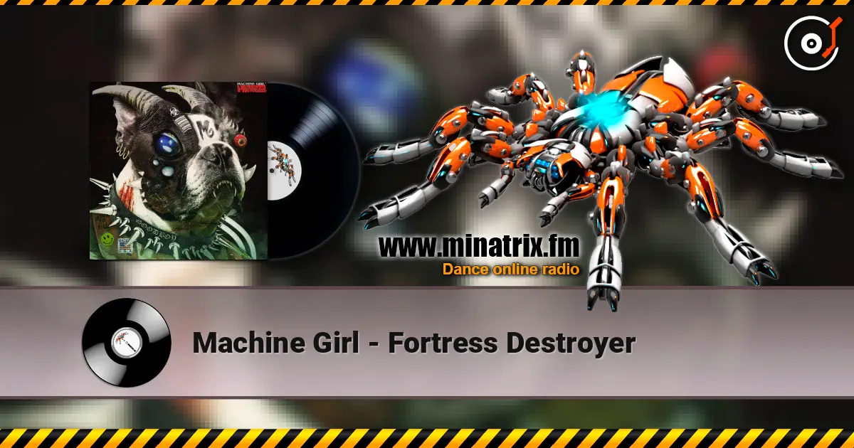 Machine Girl - Fortress Destroyer жоғары сапада онлайн тыңдау | Minatrix.FM