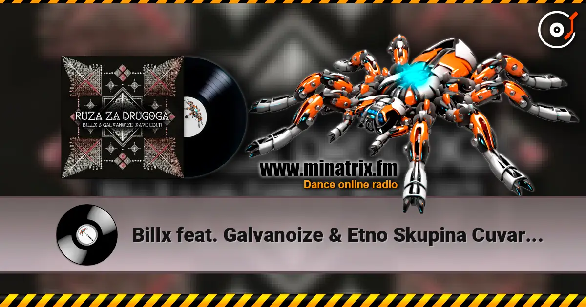 Billx feat. Galvanoize & Etno Skupina Cuvarice - Ruza Za Drugoga жоғары сапада онлайн тыңдау | Minatrix.FM