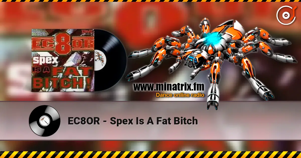 EC8OR - Spex Is A Fat Bitch жоғары сапада онлайн тыңдау | Minatrix.FM