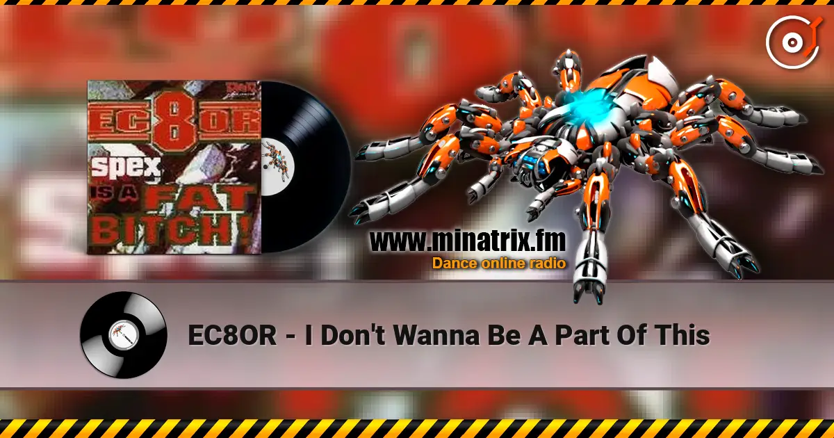 EC8OR - I Don't Wanna Be A Part Of This жоғары сапада онлайн тыңдау | Minatrix.FM
