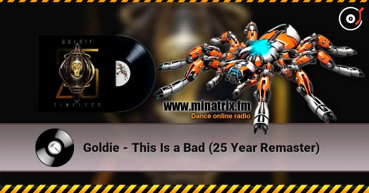 Goldie - This Is a Bad (25 Year Remaster) жоғары сапада онлайн тыңдау | Minatrix.FM