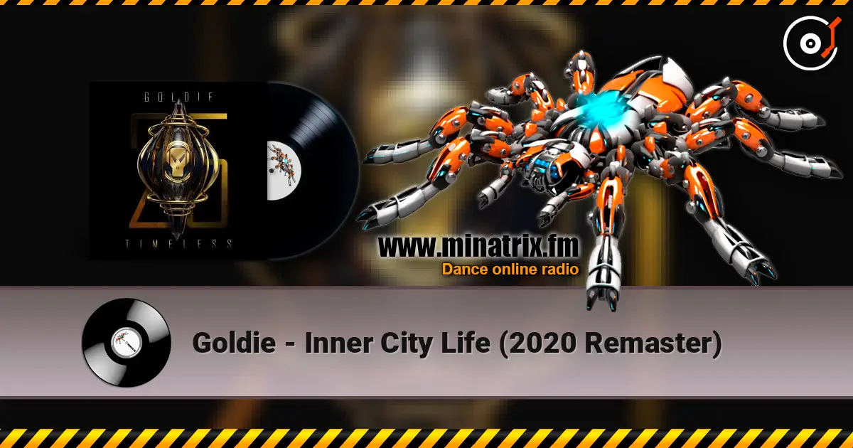 Goldie - Inner City Life (2020 Remaster) жоғары сапада онлайн тыңдау | Minatrix.FM
