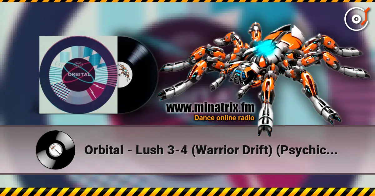 Orbital - Lush 3-4 (Warrior Drift) (Psychick Warriors Ov Gaia) жоғары сапада онлайн тыңдау | Minatrix.FM