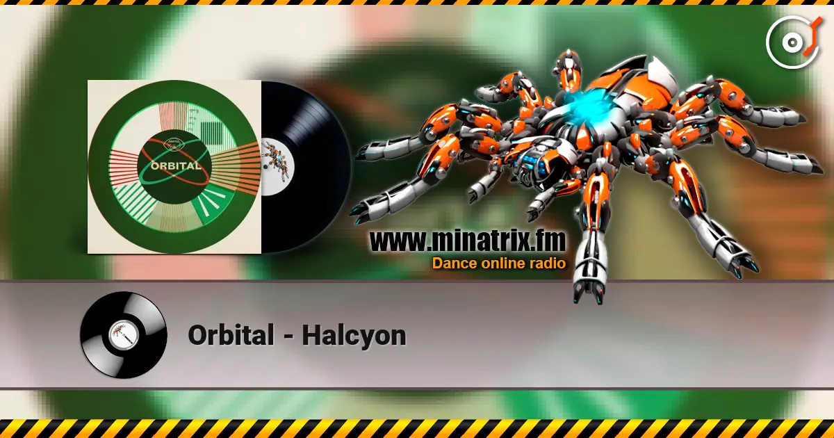 Orbital - Halcyon жоғары сапада онлайн тыңдау | Minatrix.FM