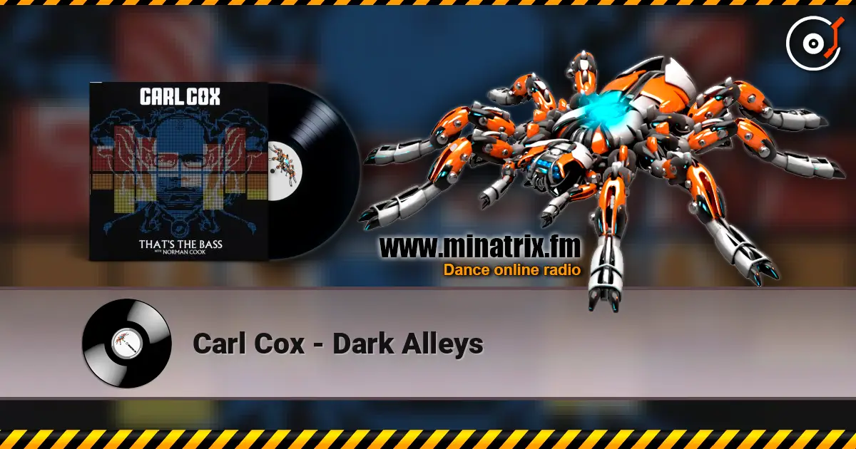 Carl Cox - Dark Alleys жоғары сапада онлайн тыңдау | Minatrix.FM