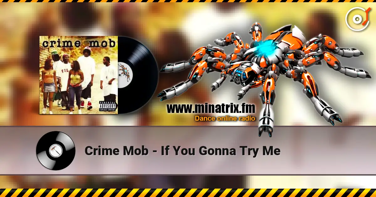 Crime Mob - If You Gonna Try Me жоғары сапада онлайн тыңдау | Minatrix.FM