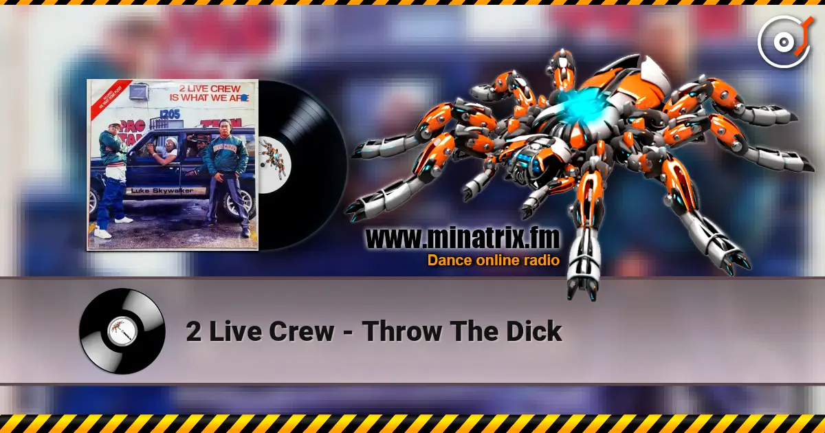 2 Live Crew - Throw The Dick жоғары сапада онлайн тыңдау | Minatrix.FM