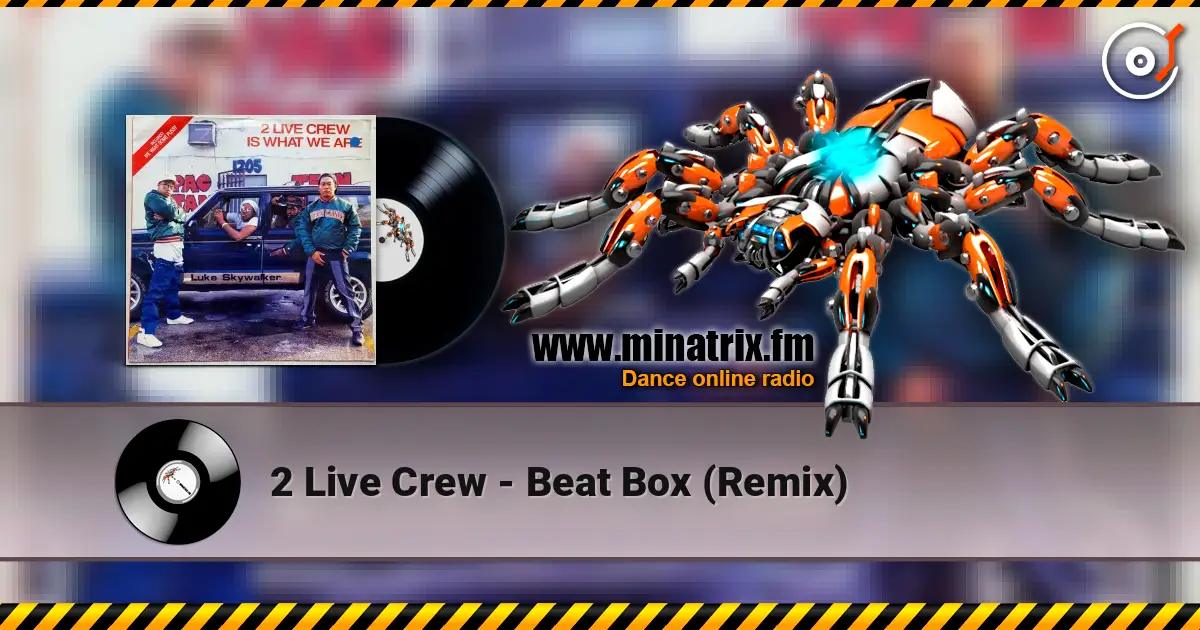 2 Live Crew - Beat Box (Remix) жоғары сапада онлайн тыңдау | Minatrix.FM