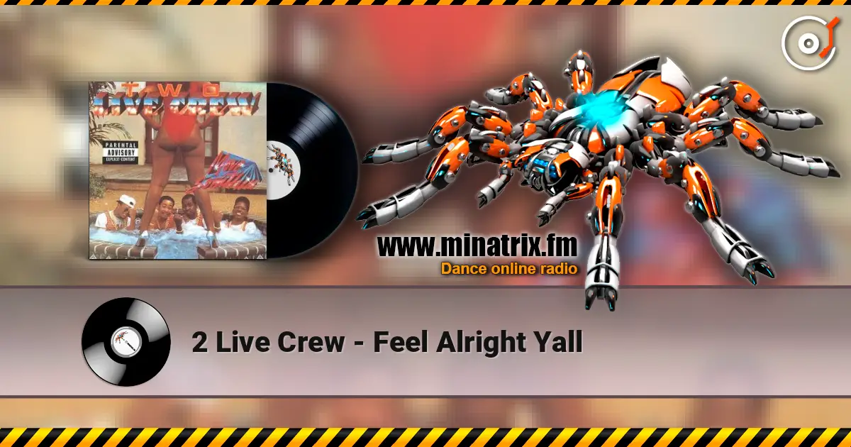 2 Live Crew - Feel Alright Yall жоғары сапада онлайн тыңдау | Minatrix.FM