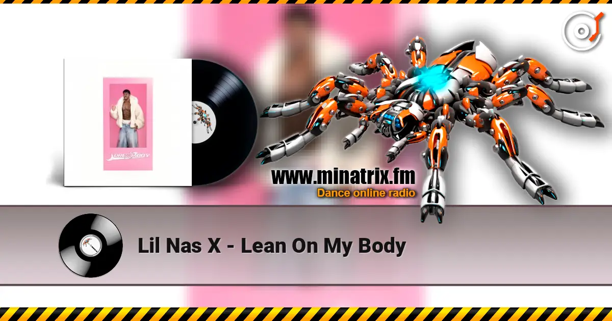 Lil Nas X - Lean On My Body жоғары сапада онлайн тыңдау | Minatrix.FM