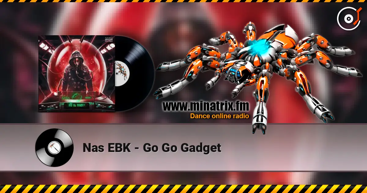 Nas EBK - Go Go Gadget жоғары сапада онлайн тыңдау | Minatrix.FM