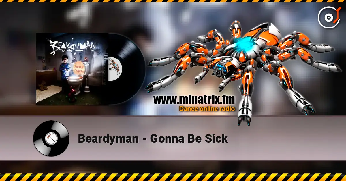 Beardyman - Gonna Be Sick жоғары сапада онлайн тыңдау | Minatrix.FM